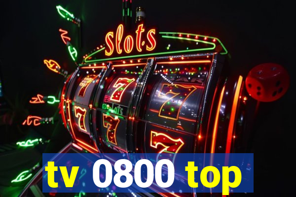 tv 0800 top